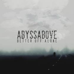 Abyss Above : Better Off Alone